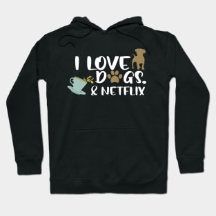 I love dogs, tea & netflix Hoodie